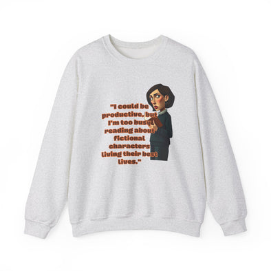 Unisex Heavy Blend™ Crewneck Sweatshirt I could be productive, but I'm too busy reading about fictional characters living their best lives.