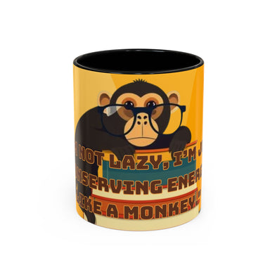 Coffee Mug (11oz)  I’m not lazy, I’m just conserving energy like a monkey.