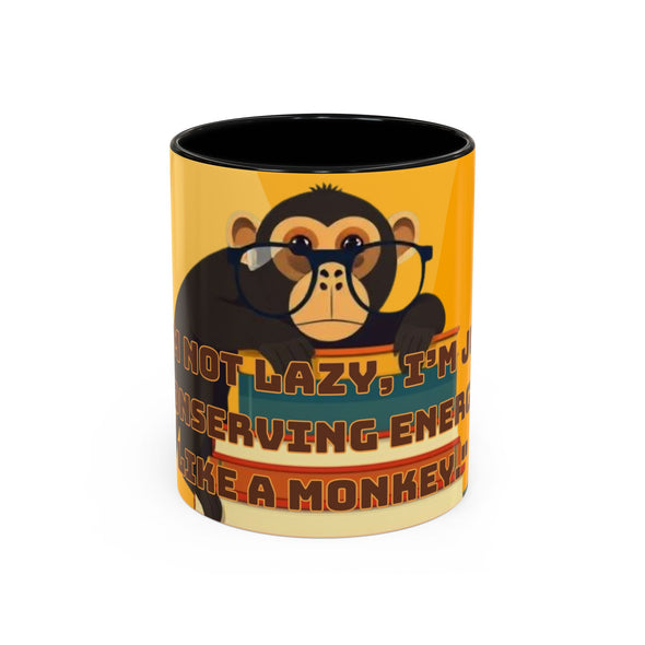 Coffee Mug (11oz)  I’m not lazy, I’m just conserving energy like a monkey.