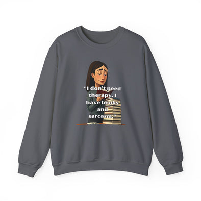 Unisex Heavy Blend™ Crewneck Sweatshirt   I don't need therapy. I have books and sarcasm.
