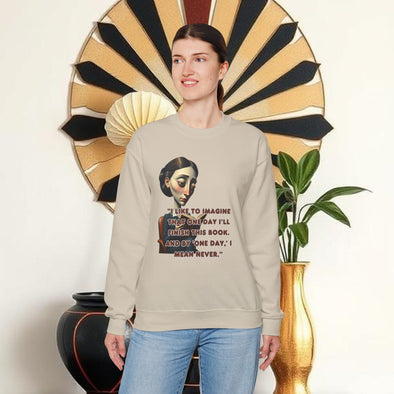Unisex Heavy Blend™ Crewneck Sweatshirt   I like to imagine that one day I’ll finish this book. And by 'one day,' I mean never.