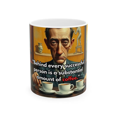 Ceramic Mug, (11oz Behind every successful person is a substantial amount of coffee.